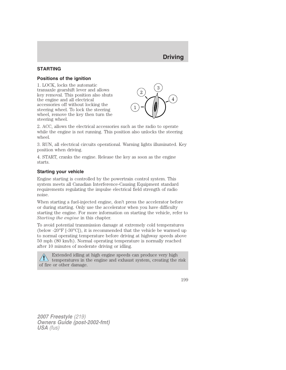Driving, Starting, Positions of the ignition | Starting your vehicle | FORD 2007 Freestyle v.2 User Manual | Page 199 / 304