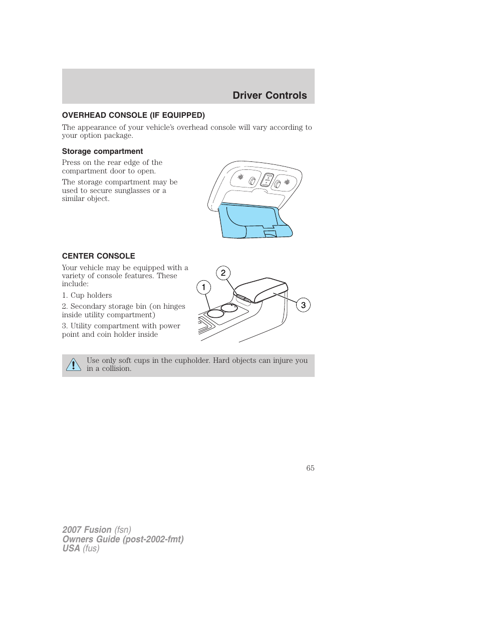 Overhead console (if equipped), Storage compartment, Center console | Driver controls | FORD 2007 Fusion v.1 User Manual | Page 65 / 280