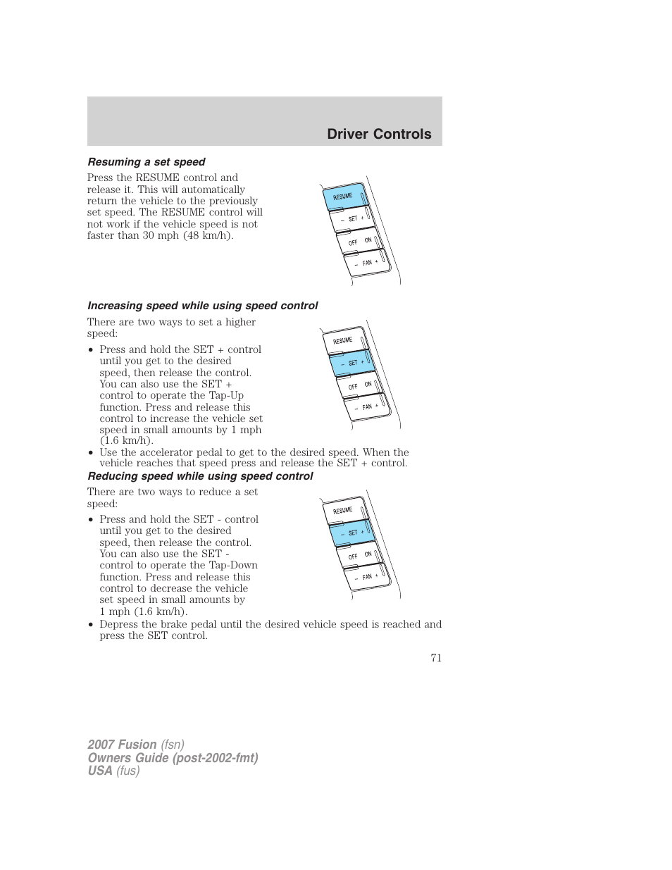 Resuming a set speed, Increasing speed while using speed control, Reducing speed while using speed control | Driver controls | FORD 2007 Fusion v.1 User Manual | Page 71 / 280