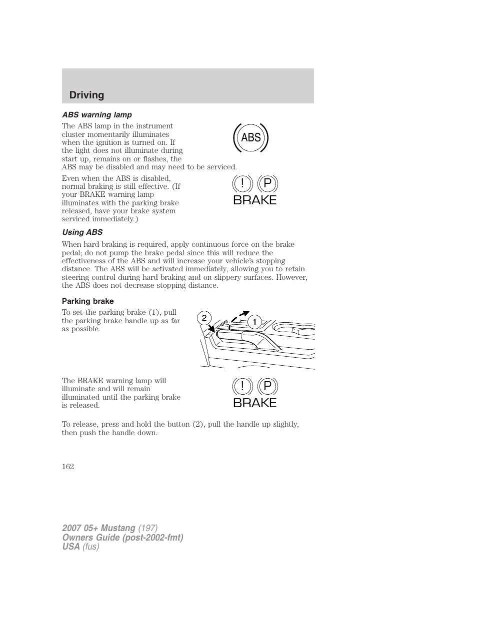 Abs warning lamp, Using abs, Parking brake | Abs p ! brake p ! brake | FORD 2007 Mustang User Manual | Page 162 / 256