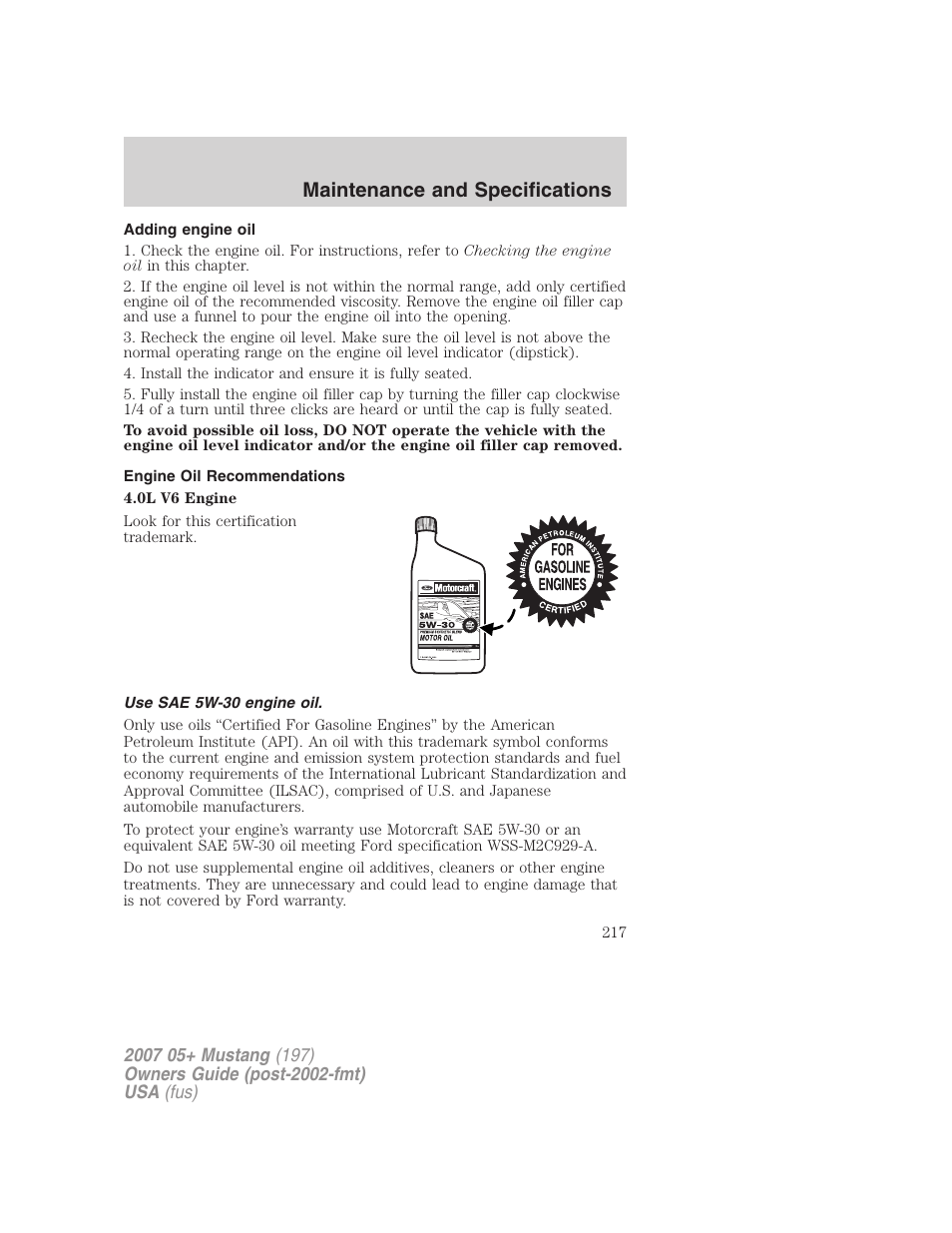 Adding engine oil, Engine oil recommendations, Use sae 5w-30 engine oil | Maintenance and specifications | FORD 2007 Mustang User Manual | Page 217 / 256
