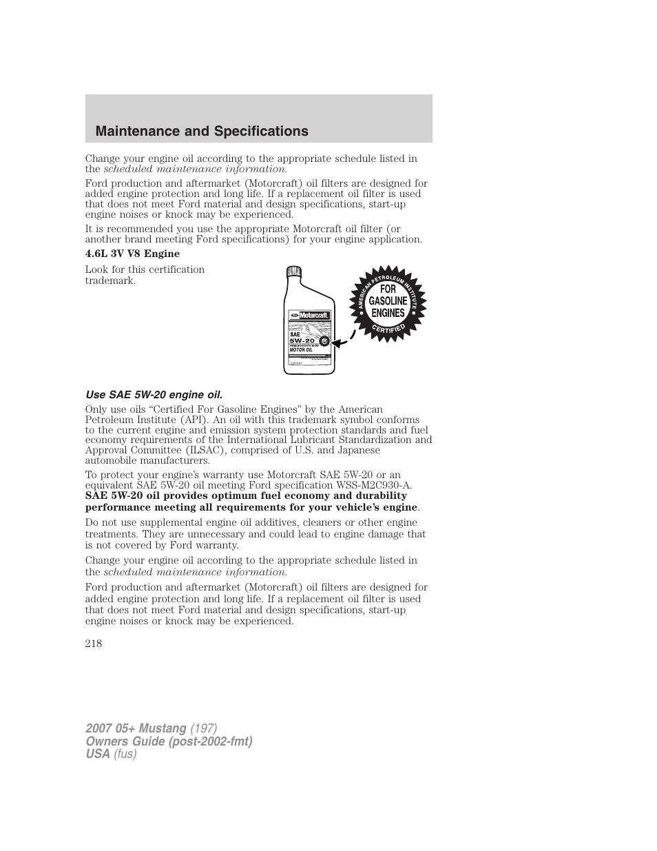 Use sae 5w-20 engine oil, Maintenance and specifications | FORD 2007 Mustang User Manual | Page 218 / 256