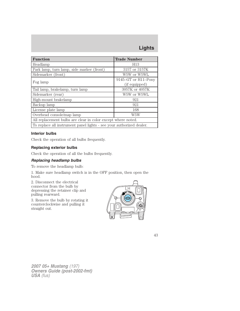 Interior bulbs, Replacing exterior bulbs, Replacing headlamp bulbs | Lights | FORD 2007 Mustang User Manual | Page 43 / 256