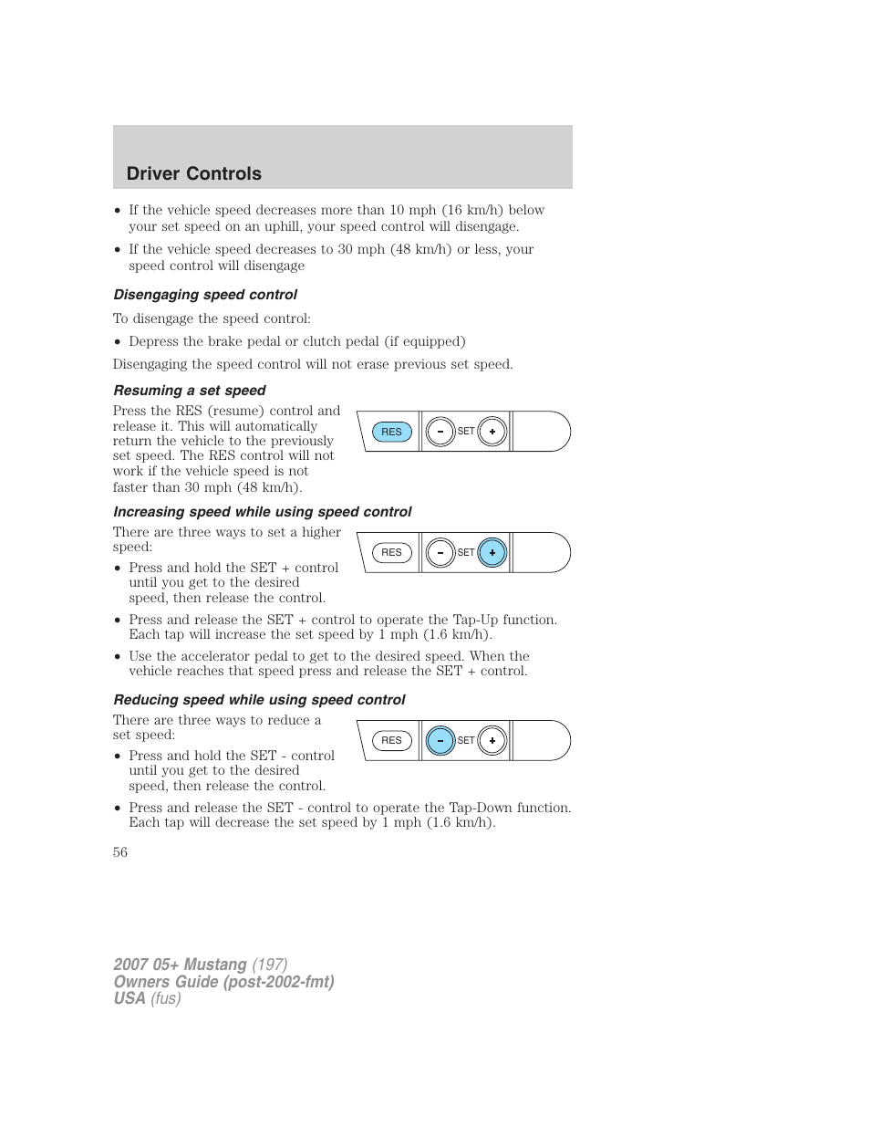 Disengaging speed control, Resuming a set speed, Increasing speed while using speed control | Reducing speed while using speed control, Driver controls | FORD 2007 Mustang User Manual | Page 56 / 256