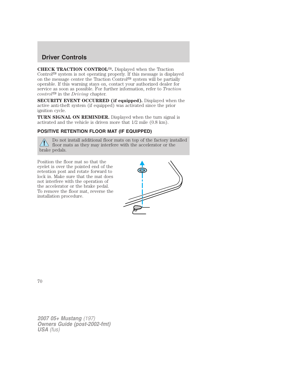 Positive retention floor mat (if equipped), Driver controls | FORD 2007 Mustang User Manual | Page 70 / 256