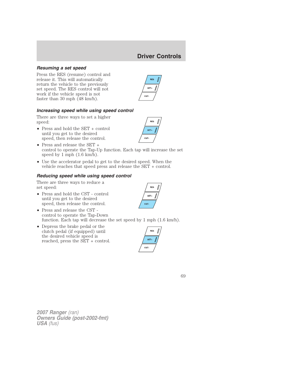 Resuming a set speed, Increasing speed while using speed control, Reducing speed while using speed control | Driver controls | FORD 2007 Ranger v.1 User Manual | Page 69 / 280