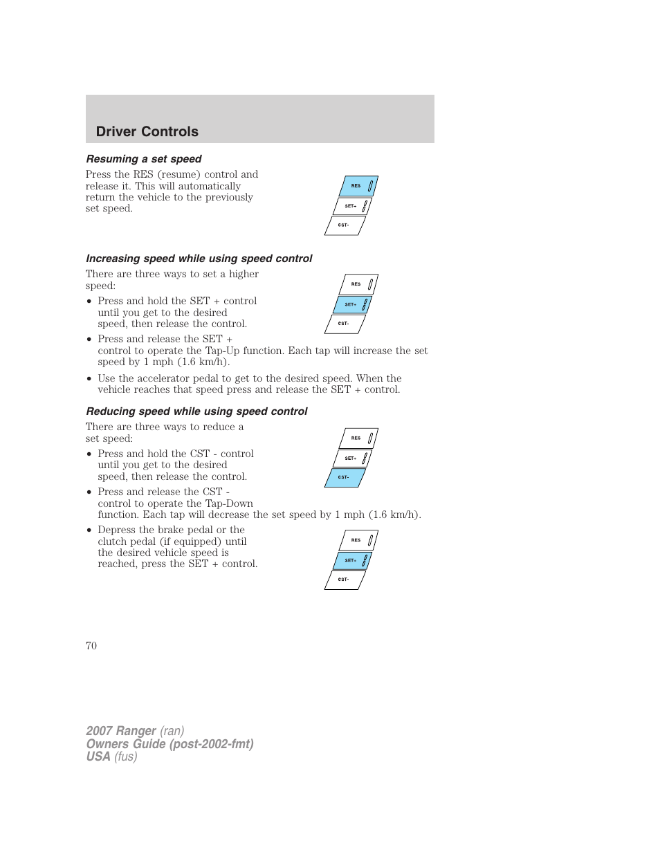 Resuming a set speed, Increasing speed while using speed control, Reducing speed while using speed control | Driver controls | FORD 2007 Ranger v.2 User Manual | Page 70 / 280