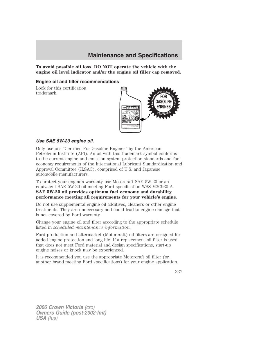 Engine oil and filter recommendations, Use sae 5w-20 engine oil, Maintenance and specifications | FORD 2006 Crown Victoria v.2 User Manual | Page 227 / 272