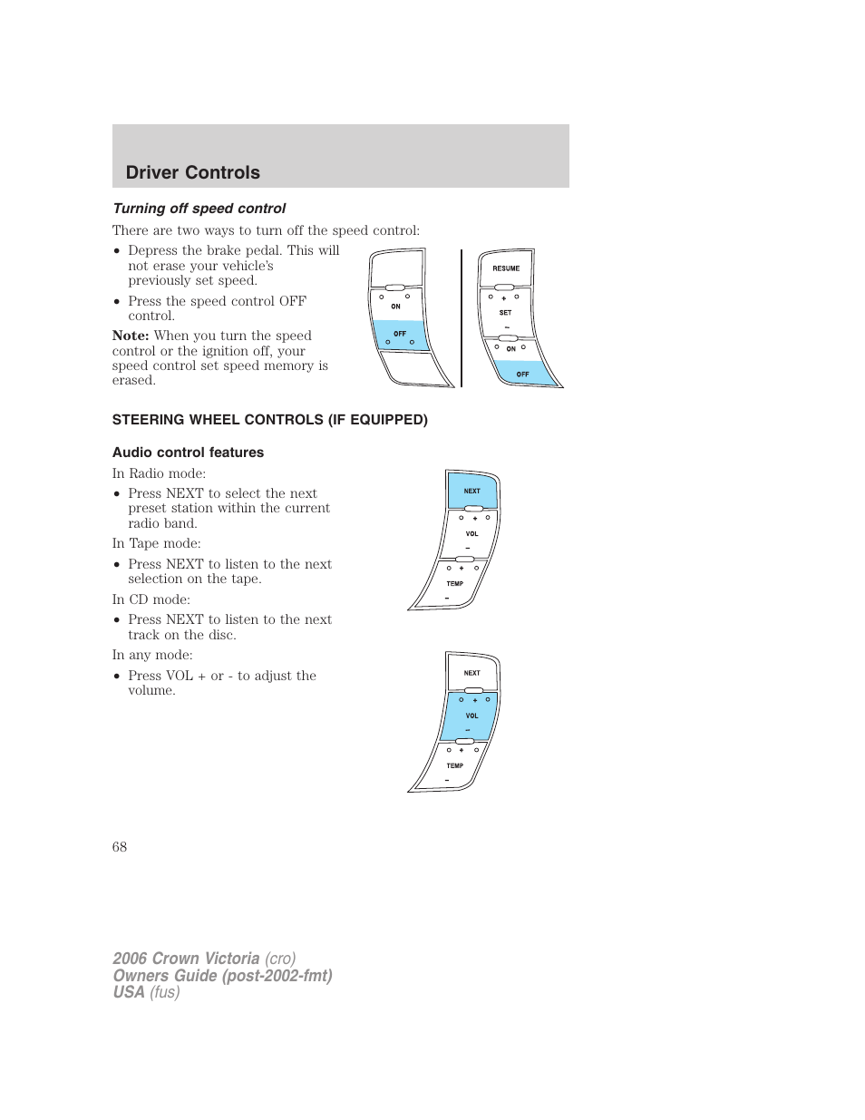 Turning off speed control, Steering wheel controls (if equipped), Audio control features | Driver controls | FORD 2006 Crown Victoria v.2 User Manual | Page 68 / 272