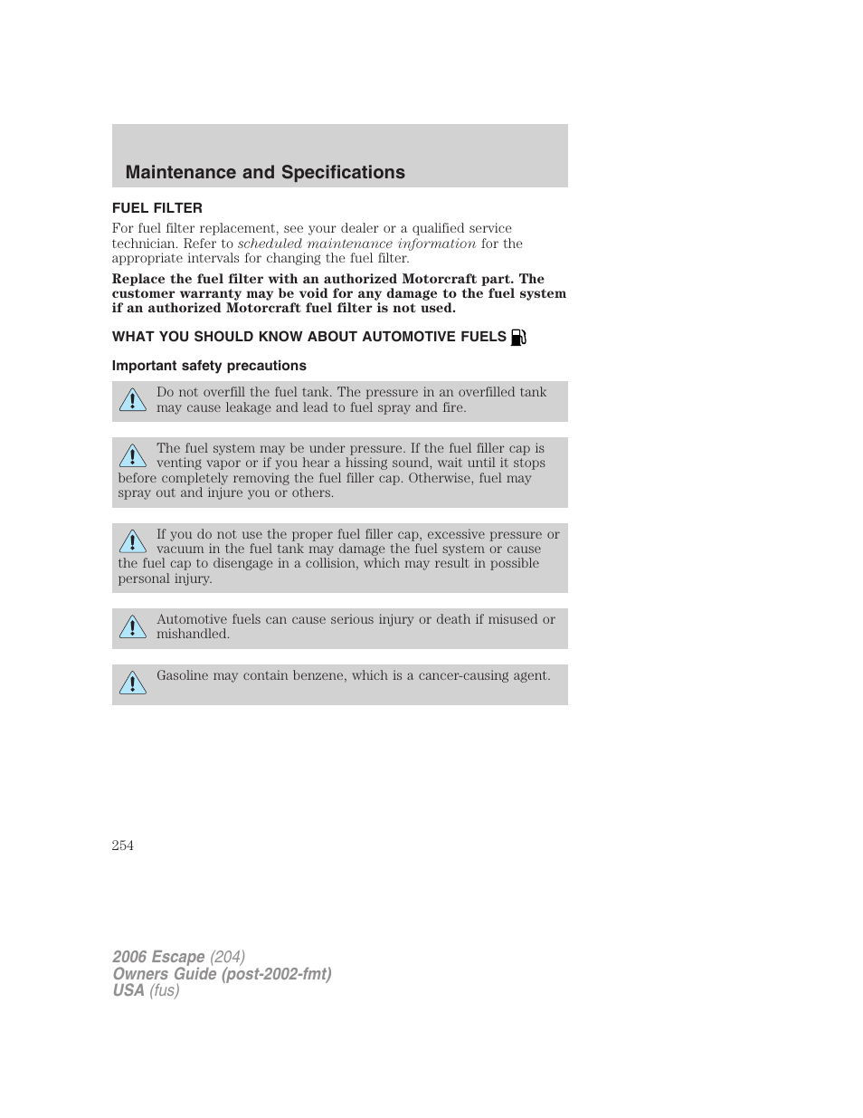 Fuel filter, What you should know about automotive fuels, Important safety precautions | Fuel information, Maintenance and specifications | FORD 2006 Escape v.1 User Manual | Page 254 / 288