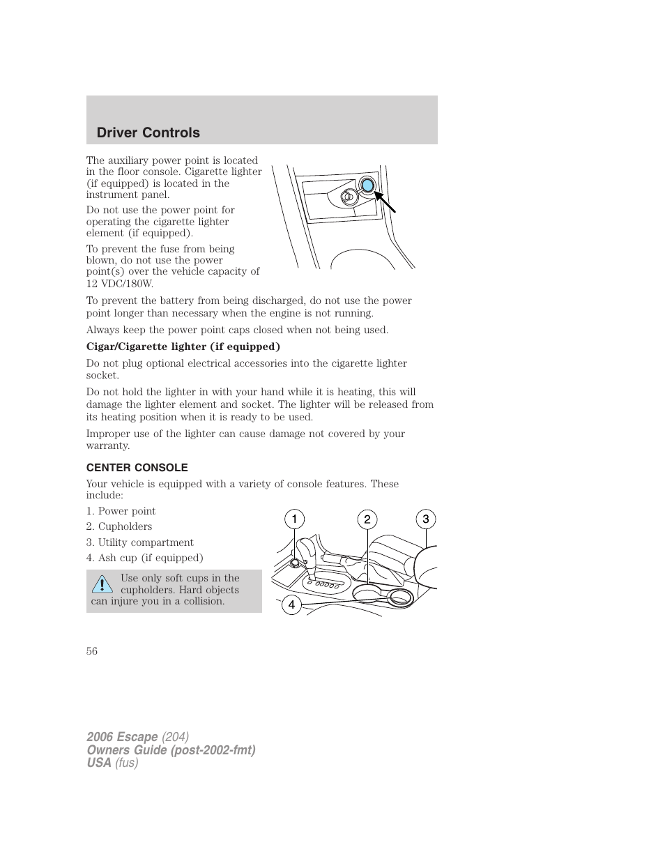 Center console, Driver controls | FORD 2006 Escape v.1 User Manual | Page 56 / 288