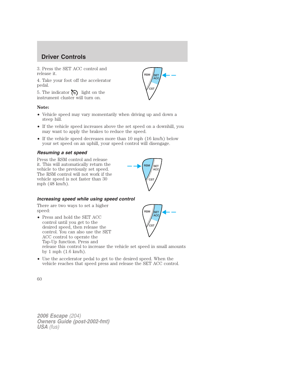 Resuming a set speed, Increasing speed while using speed control, Driver controls | FORD 2006 Escape v.1 User Manual | Page 60 / 288