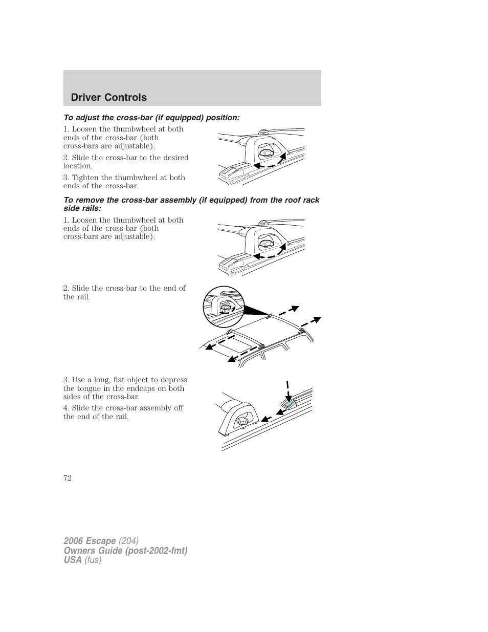 To adjust the cross-bar (if equipped) position, Driver controls | FORD 2006 Escape v.1 User Manual | Page 72 / 288