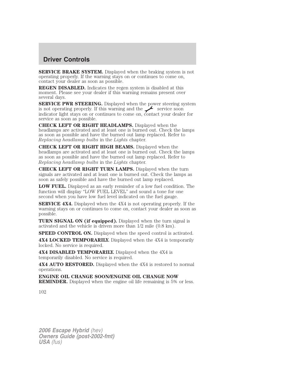 Driver controls | FORD 2006 Escape Hybrid v.1 User Manual | Page 102 / 328