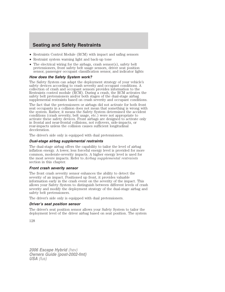 How does the safety system work, Dual-stage airbag supplemental restraints, Front crash severity sensor | Driver’s seat position sensor, Seating and safety restraints | FORD 2006 Escape Hybrid v.1 User Manual | Page 128 / 328