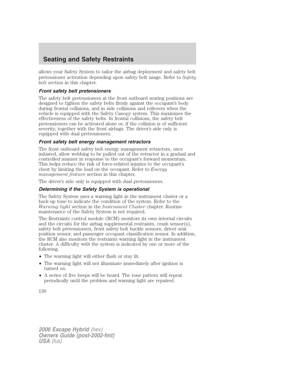 Front safety belt pretensioners, Front safety belt energy management retractors, Determining if the safety system is operational | Seating and safety restraints | FORD 2006 Escape Hybrid v.1 User Manual | Page 130 / 328