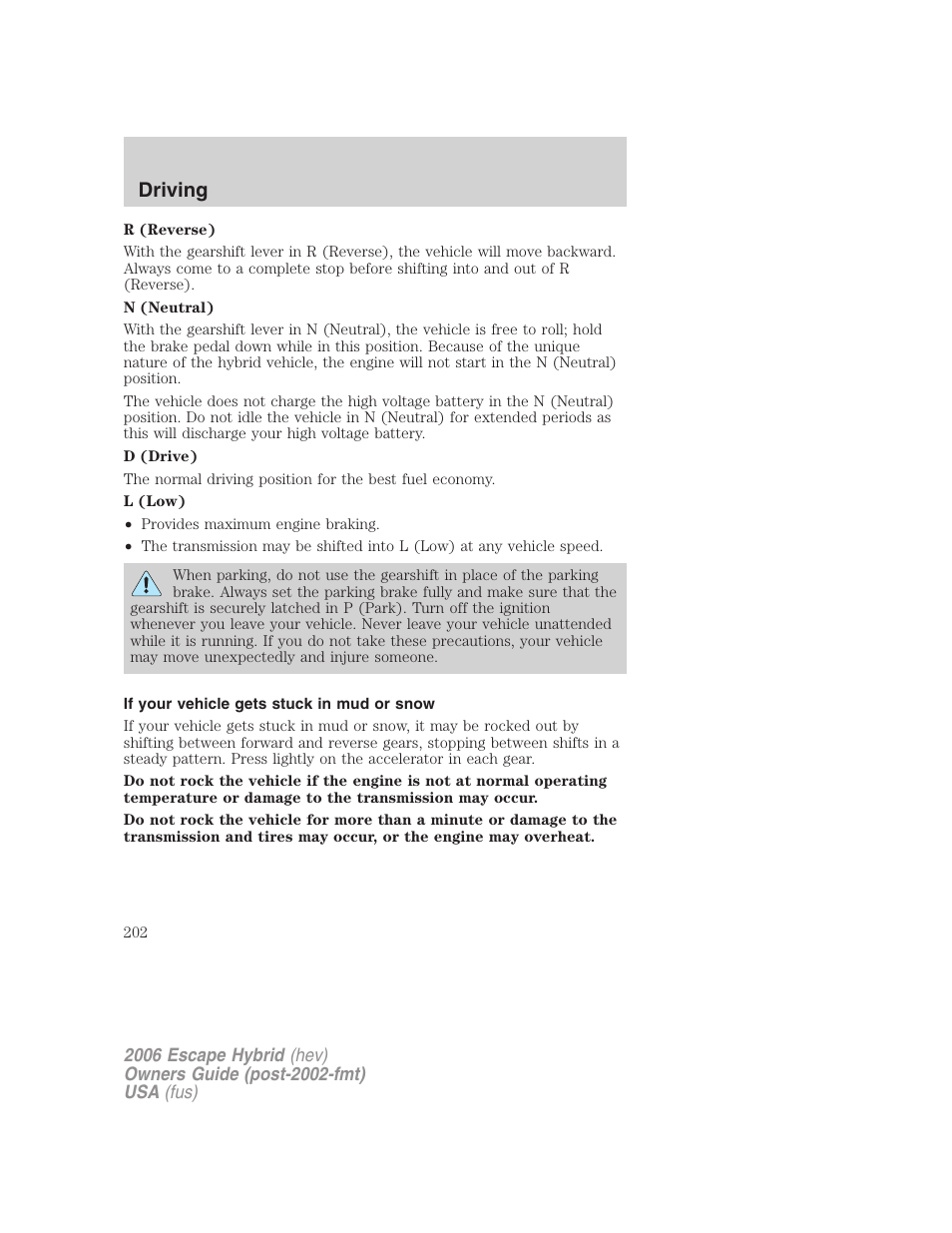 If your vehicle gets stuck in mud or snow, Driving | FORD 2006 Escape Hybrid v.1 User Manual | Page 202 / 328