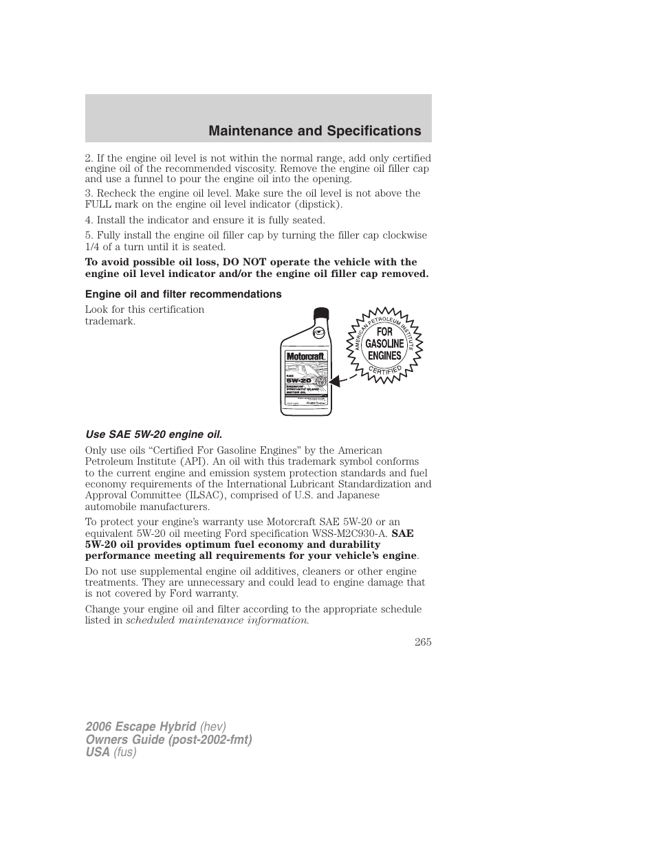 Engine oil and filter recommendations, Use sae 5w-20 engine oil, Maintenance and specifications | FORD 2006 Escape Hybrid v.1 User Manual | Page 265 / 328