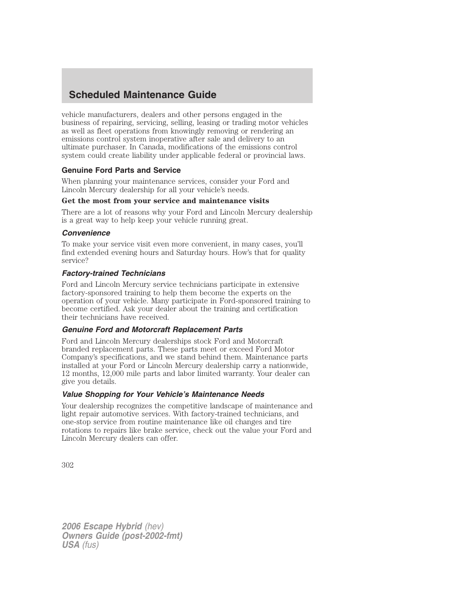 Genuine ford parts and service, Convenience, Factory-trained technicians | Genuine ford and motorcraft replacement parts, Scheduled maintenance guide | FORD 2006 Escape Hybrid v.1 User Manual | Page 302 / 328