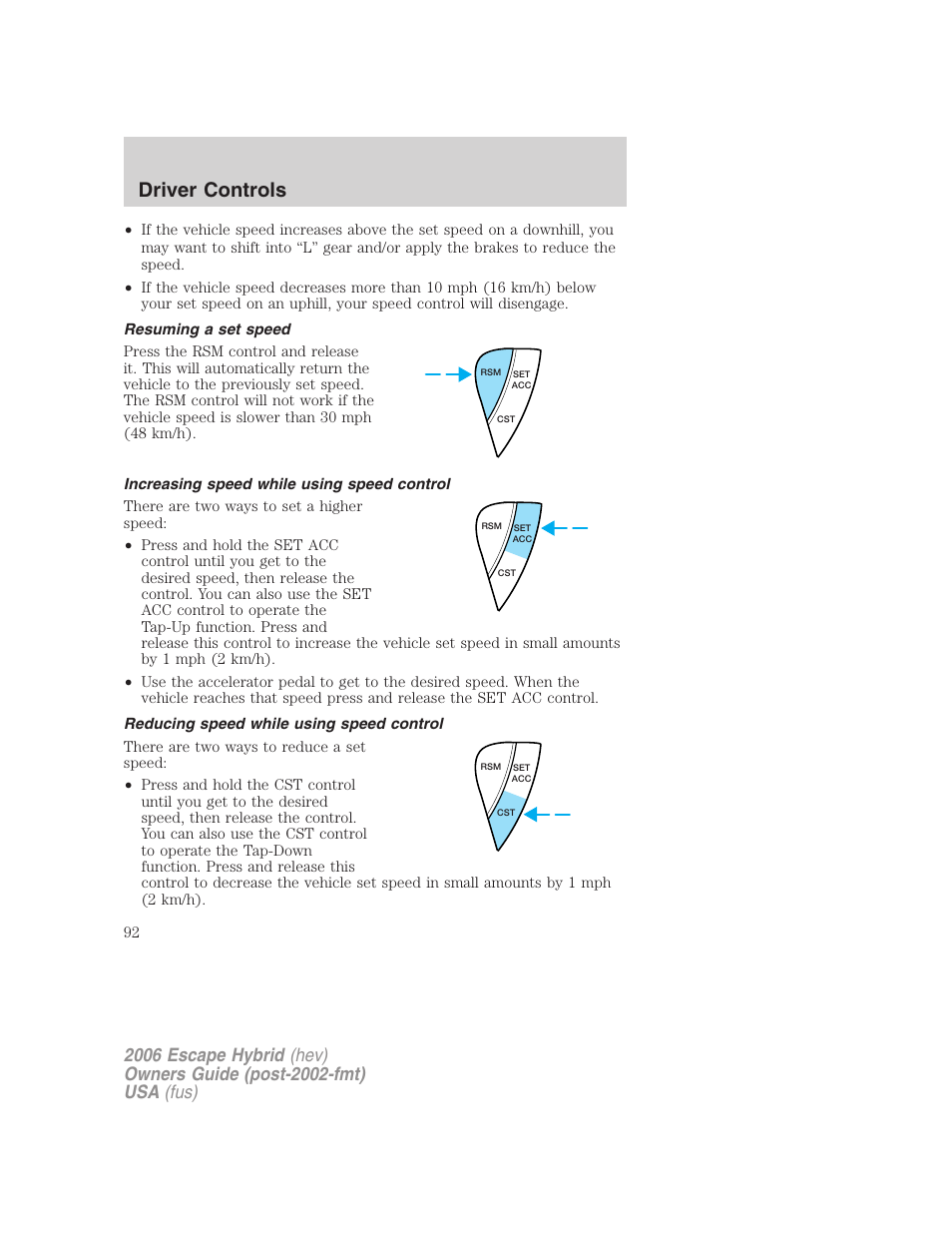 Resuming a set speed, Increasing speed while using speed control, Reducing speed while using speed control | Driver controls | FORD 2006 Escape Hybrid v.1 User Manual | Page 92 / 328