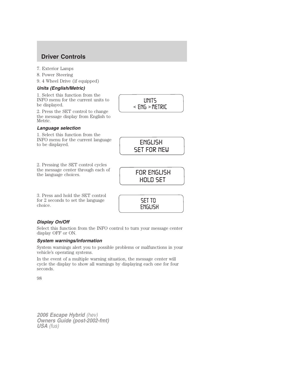 Units (english/metric), Language selection, Display on/off | System warnings/information, Driver controls | FORD 2006 Escape Hybrid v.1 User Manual | Page 98 / 328