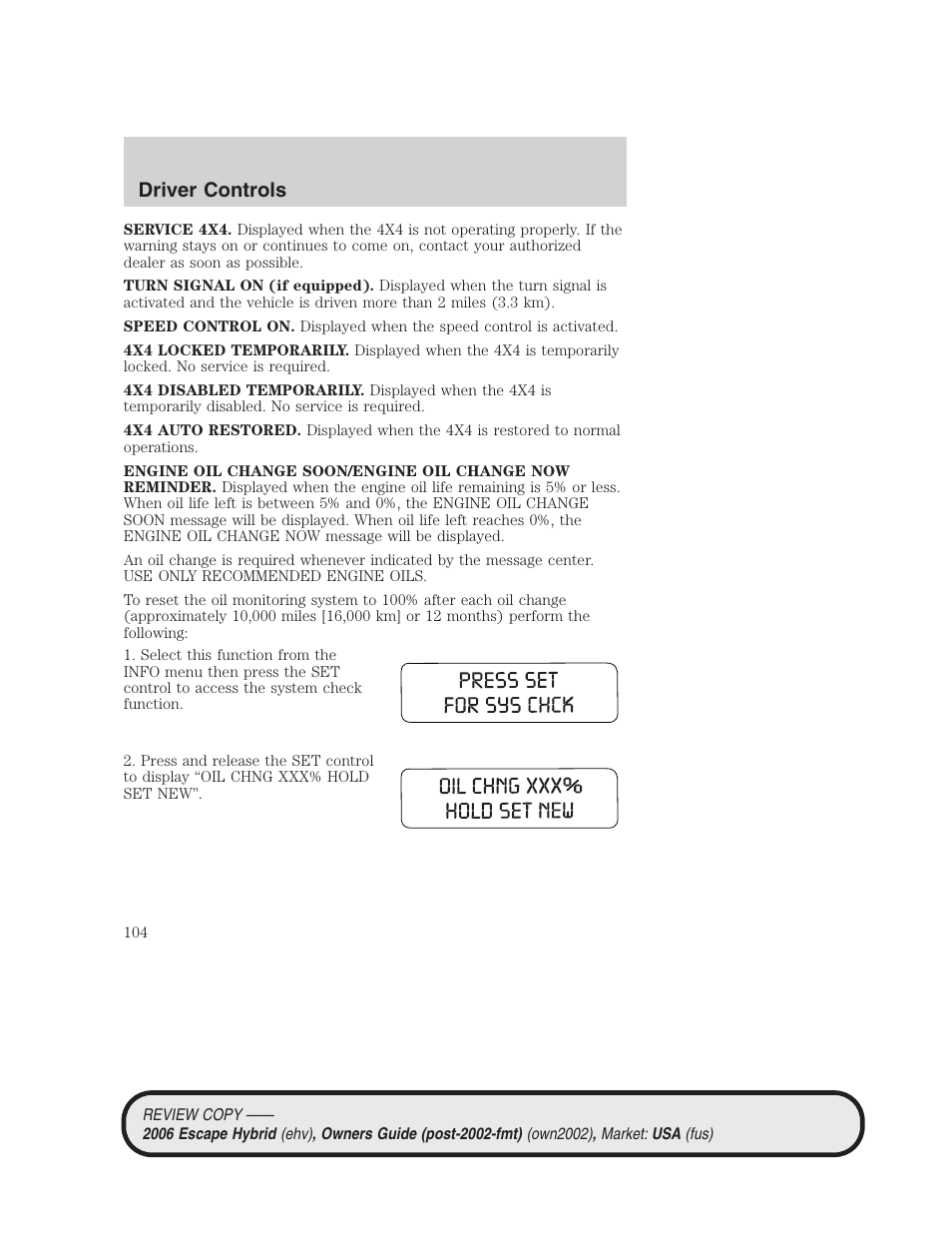 Driver controls | FORD 2006 Escape Hybrid v.2 User Manual | Page 104 / 340