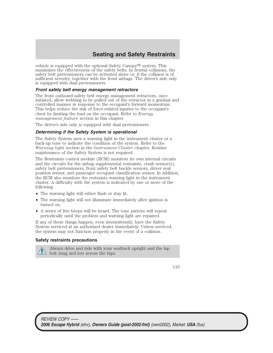 Front safety belt energy management retractors, Determining if the safety system is operational, Safety restraints precautions | Seating and safety restraints | FORD 2006 Escape Hybrid v.2 User Manual | Page 133 / 340