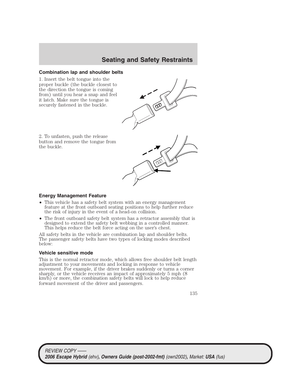 Combination lap and shoulder belts, Energy management feature, Vehicle sensitive mode | Seating and safety restraints | FORD 2006 Escape Hybrid v.2 User Manual | Page 135 / 340