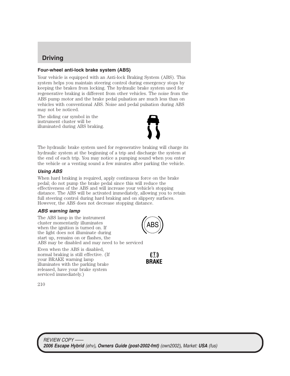 Four-wheel anti-lock brake system (abs), Using abs, Abs warning lamp | Driving | FORD 2006 Escape Hybrid v.2 User Manual | Page 210 / 340