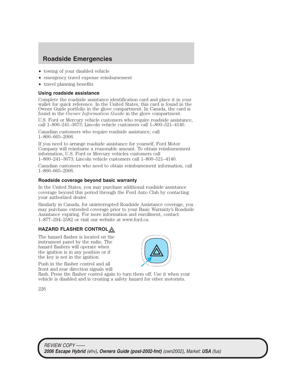 Using roadside assistance, Roadside coverage beyond basic warranty, Hazard flasher control | Hazard flasher switch, Roadside emergencies | FORD 2006 Escape Hybrid v.2 User Manual | Page 226 / 340