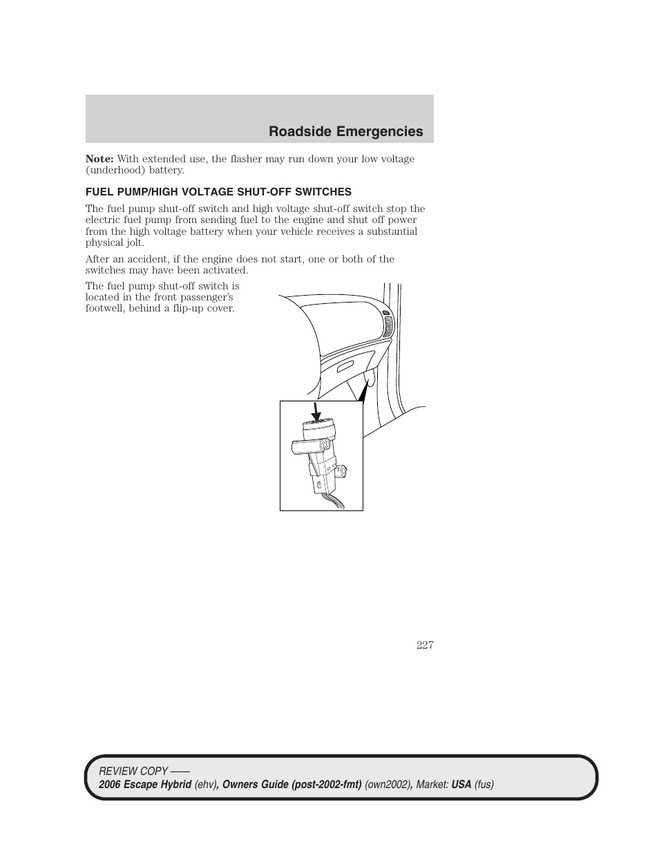 Fuel pump/high voltage shut-off switches, Roadside emergencies | FORD 2006 Escape Hybrid v.2 User Manual | Page 227 / 340