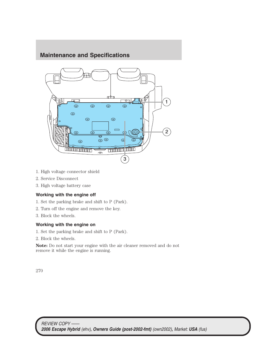 Working with the engine off, Working with the engine on, Maintenance and specifications | FORD 2006 Escape Hybrid v.2 User Manual | Page 270 / 340