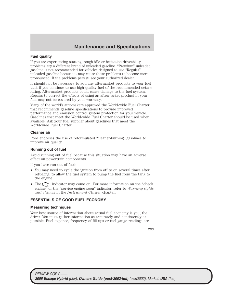 Fuel quality, Cleaner air, Running out of fuel | Essentials of good fuel economy, Measuring techniques, Maintenance and specifications | FORD 2006 Escape Hybrid v.2 User Manual | Page 289 / 340
