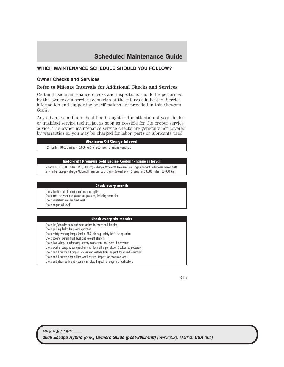 Which maintenance schedule should you follow, Owner checks and services, Scheduled maintenance guide | FORD 2006 Escape Hybrid v.2 User Manual | Page 315 / 340