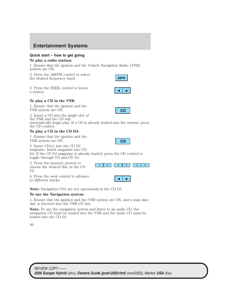 Quick start – how to get going, Entertainment systems | FORD 2006 Escape Hybrid v.2 User Manual | Page 40 / 340