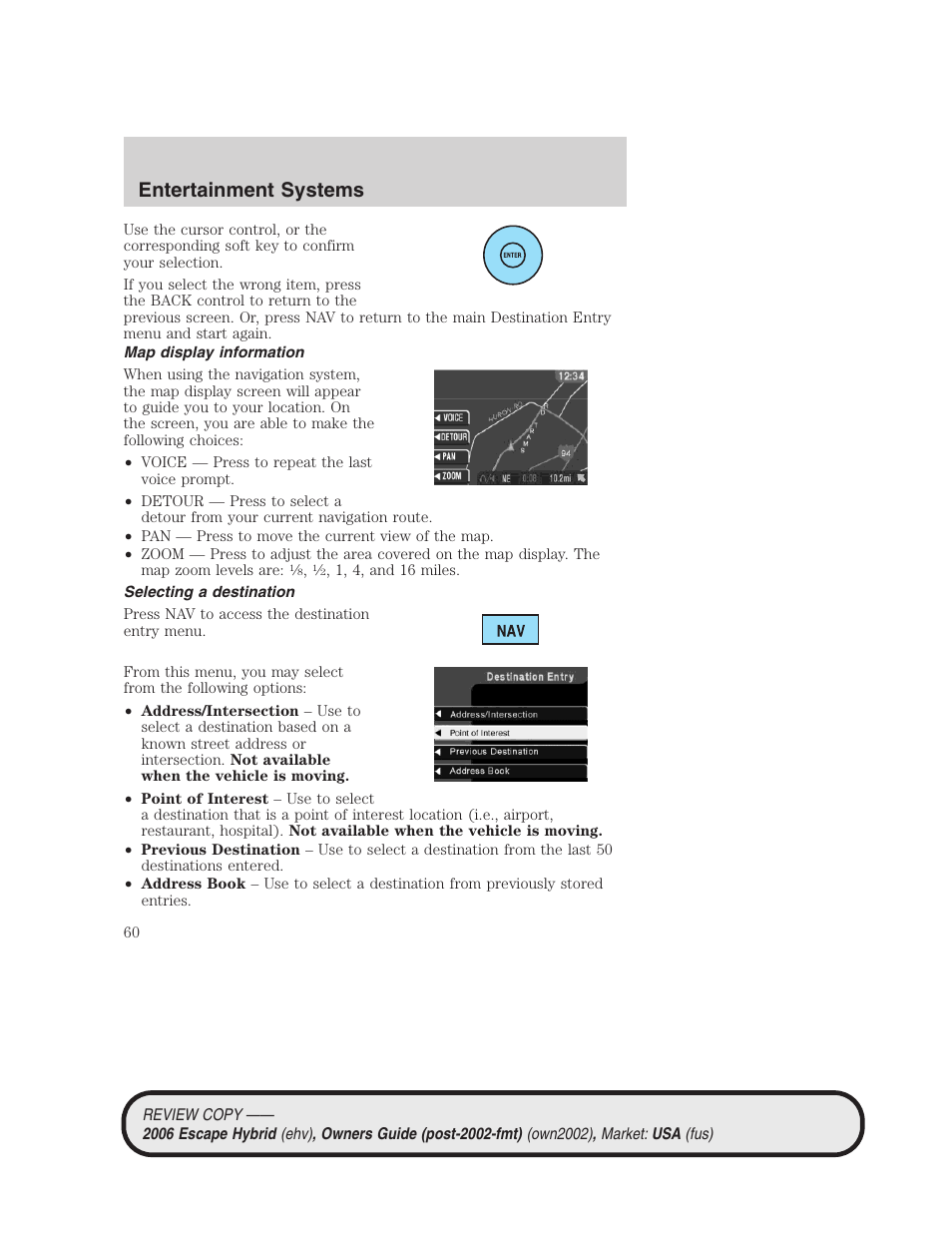 Map display information, Selecting a destination, Entertainment systems | FORD 2006 Escape Hybrid v.2 User Manual | Page 60 / 340
