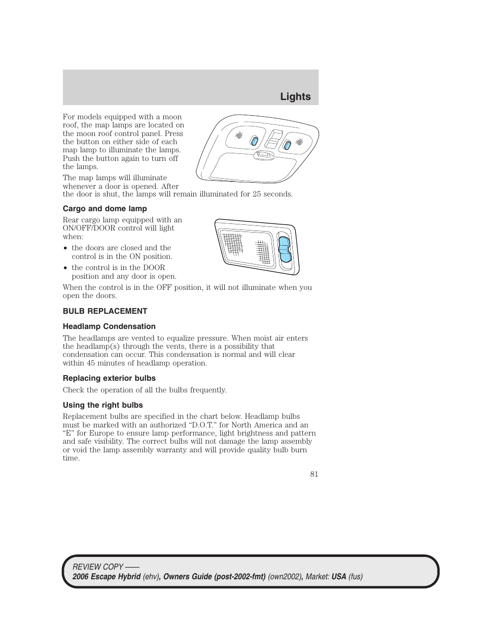 Cargo and dome lamp, Bulb replacement, Headlamp condensation | Replacing exterior bulbs, Using the right bulbs, Lights | FORD 2006 Escape Hybrid v.2 User Manual | Page 81 / 340