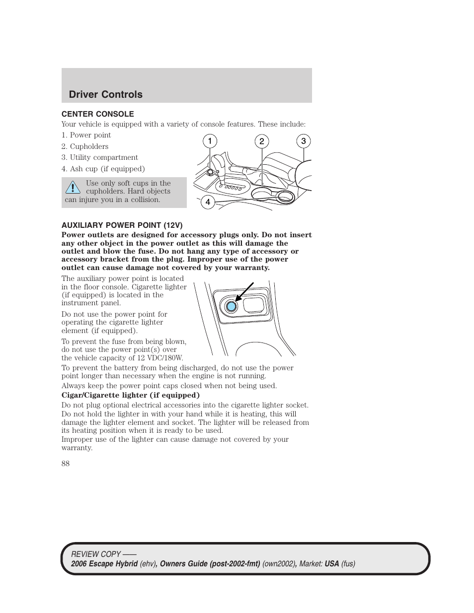 Center console, Auxiliary power point (12v), Driver controls | FORD 2006 Escape Hybrid v.2 User Manual | Page 88 / 340