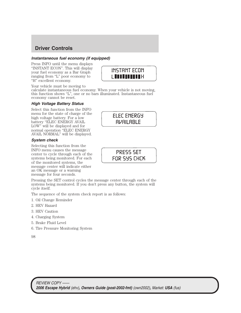 Instantaneous fuel economy (if equipped), High voltage battery status, System check | Driver controls | FORD 2006 Escape Hybrid v.2 User Manual | Page 98 / 340