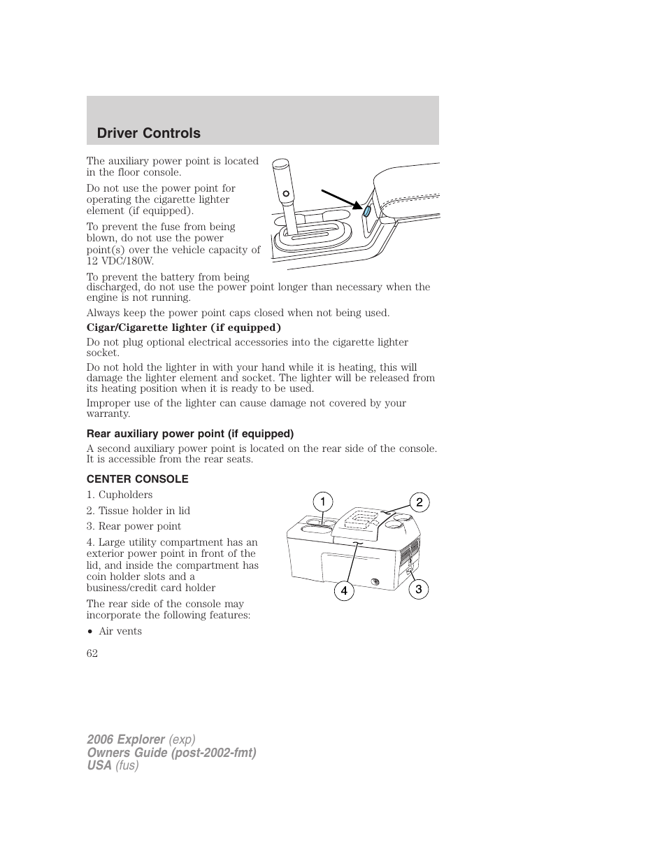 Rear auxiliary power point (if equipped), Center console, Driver controls | FORD 2006 Explorer v.2 User Manual | Page 62 / 336