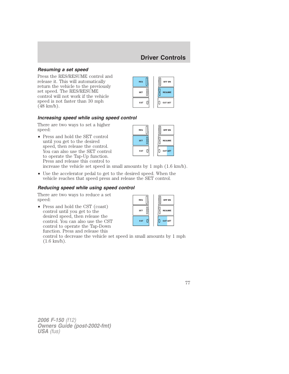 Resuming a set speed, Increasing speed while using speed control, Reducing speed while using speed control | Driver controls | FORD 2006 F-150 v.2 User Manual | Page 77 / 336