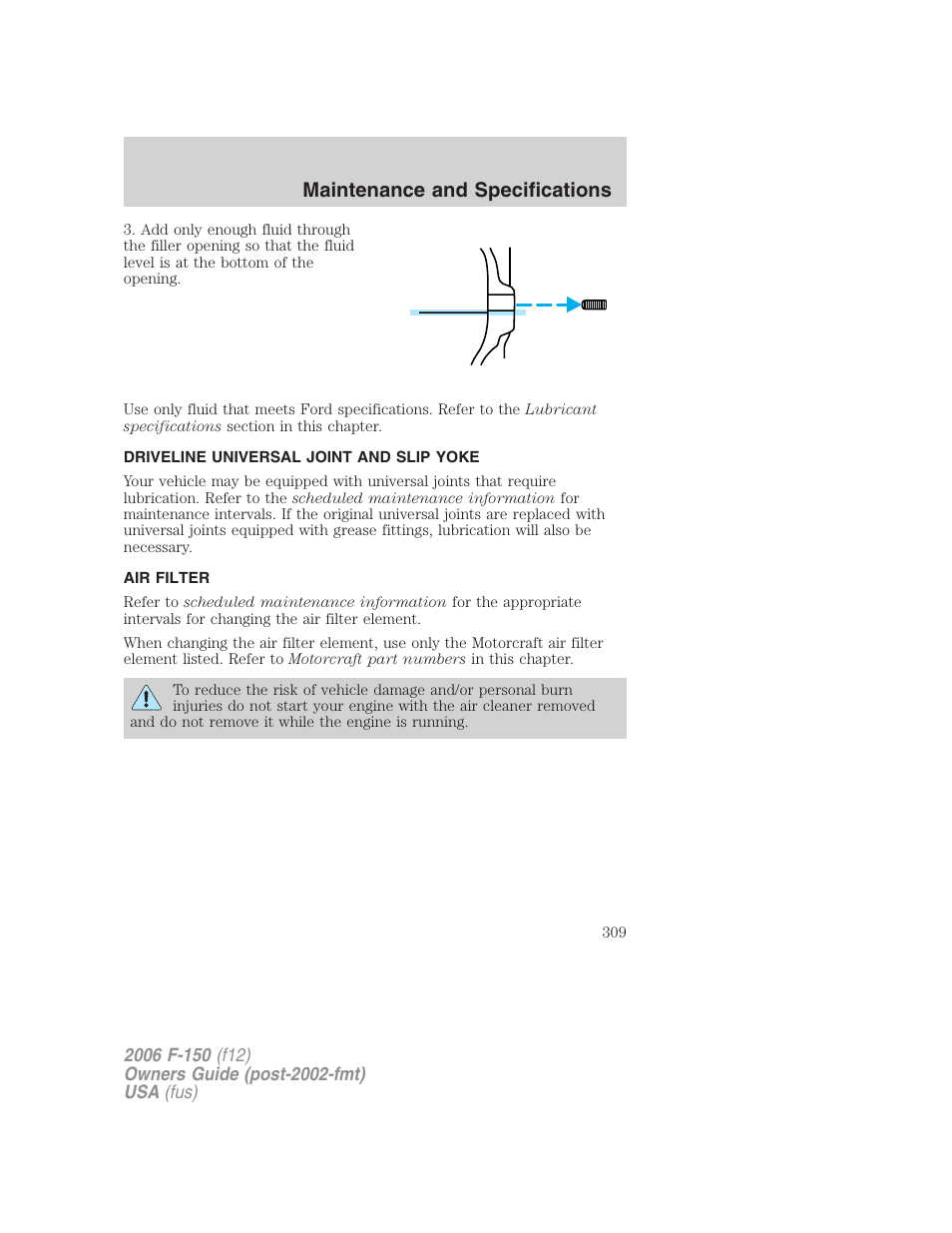 Driveline universal joint and slip yoke, Air filter, Air filter(s) | Maintenance and specifications | FORD 2006 F-150 v.3 User Manual | Page 309 / 336