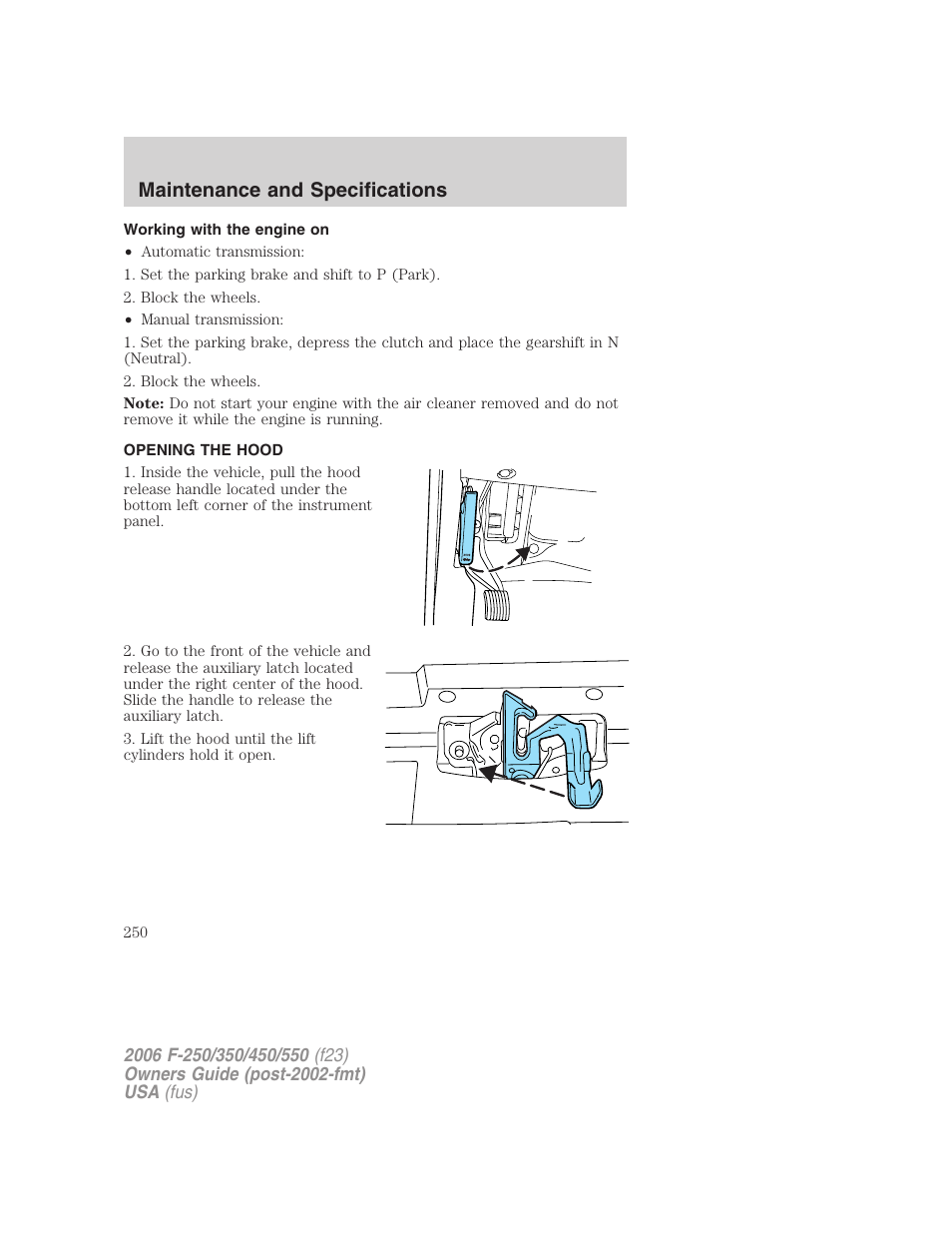 Working with the engine on, Opening the hood, Maintenance and specifications | FORD 2006 F-550 v.1 User Manual | Page 250 / 312