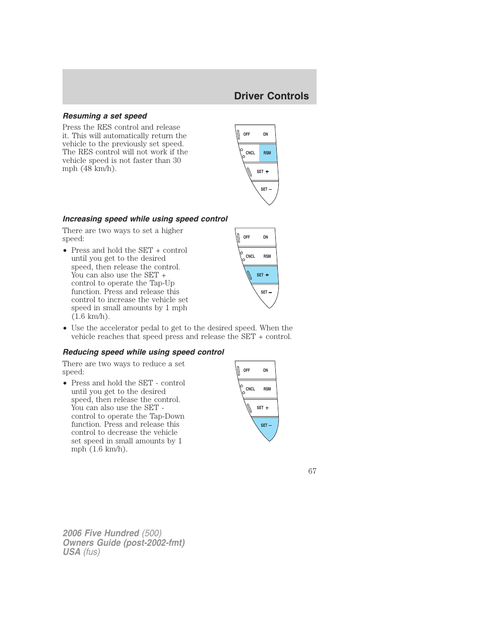 Resuming a set speed, Increasing speed while using speed control, Reducing speed while using speed control | Driver controls | FORD 2006 Five Hundred v.1 User Manual | Page 67 / 272