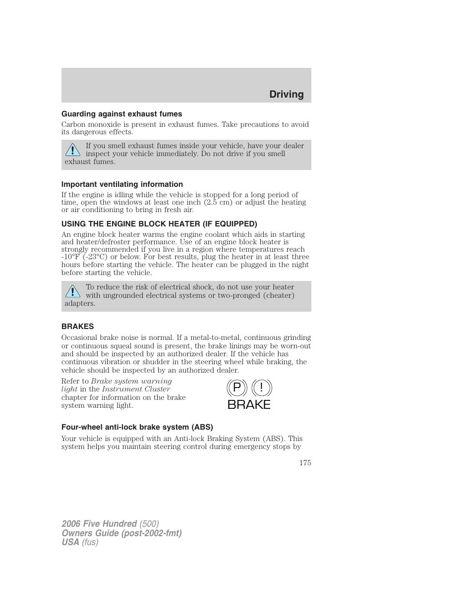 Guarding against exhaust fumes, Important ventilating information, Using the engine block heater (if equipped) | Brakes, Four-wheel anti-lock brake system (abs), P! brake, Driving | FORD 2006 Five Hundred v.2 User Manual | Page 175 / 280