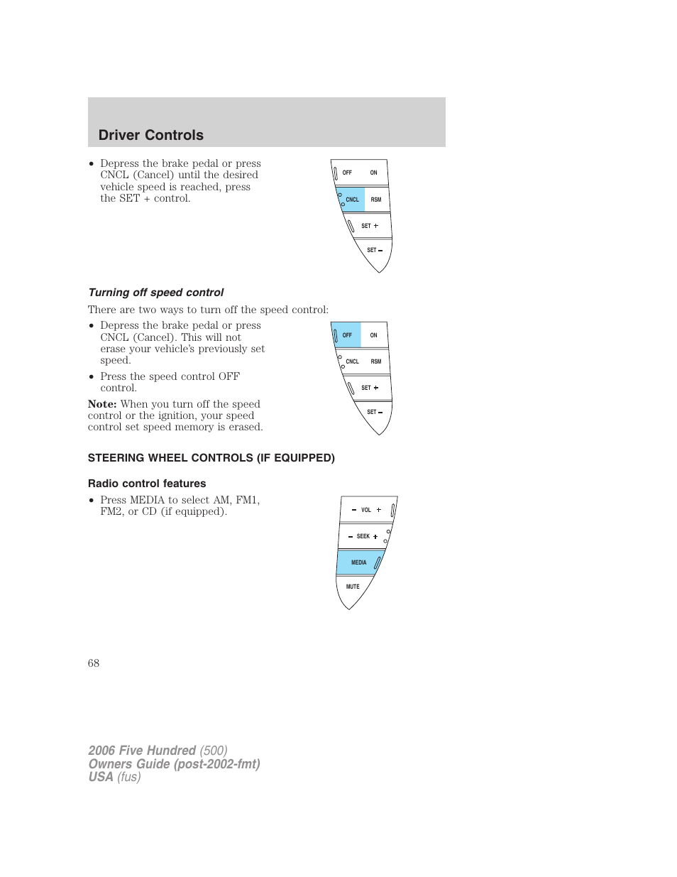 Turning off speed control, Steering wheel controls (if equipped), Radio control features | Driver controls | FORD 2006 Five Hundred v.2 User Manual | Page 68 / 280