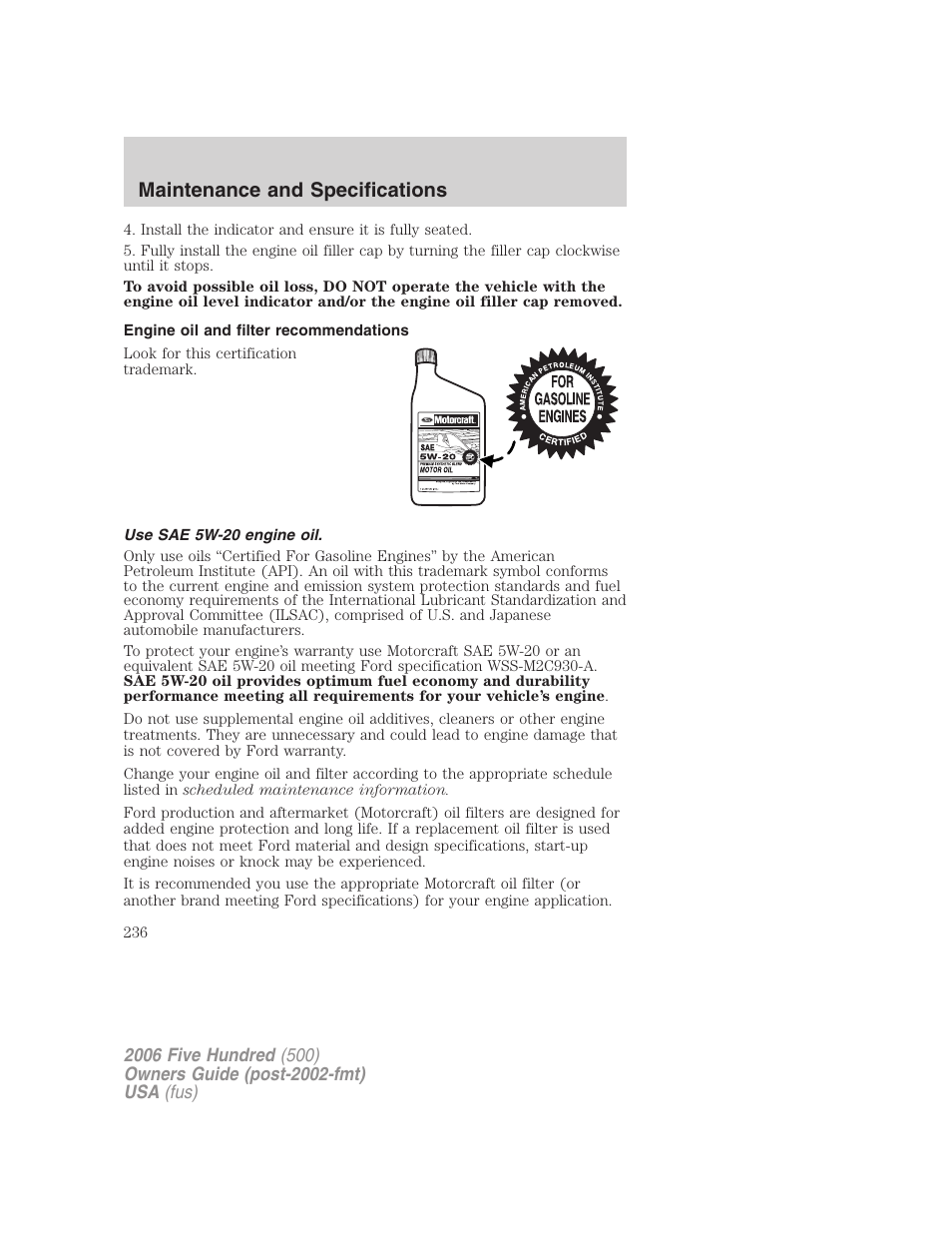 Engine oil and filter recommendations, Use sae 5w-20 engine oil, Maintenance and specifications | FORD 2006 Five Hundred v.3 User Manual | Page 236 / 280