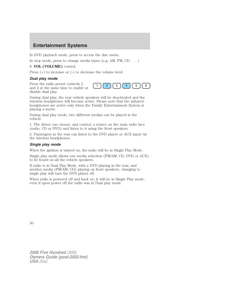 Dual play mode, Single play mode, Entertainment systems | FORD 2006 Five Hundred v.3 User Manual | Page 30 / 280