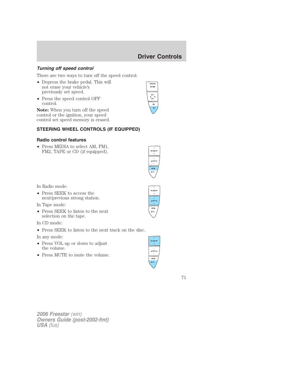 Turning off speed control, Steering wheel controls (if equipped), Radio control features | Driver controls | FORD 2006 Freestar v.1 User Manual | Page 71 / 320