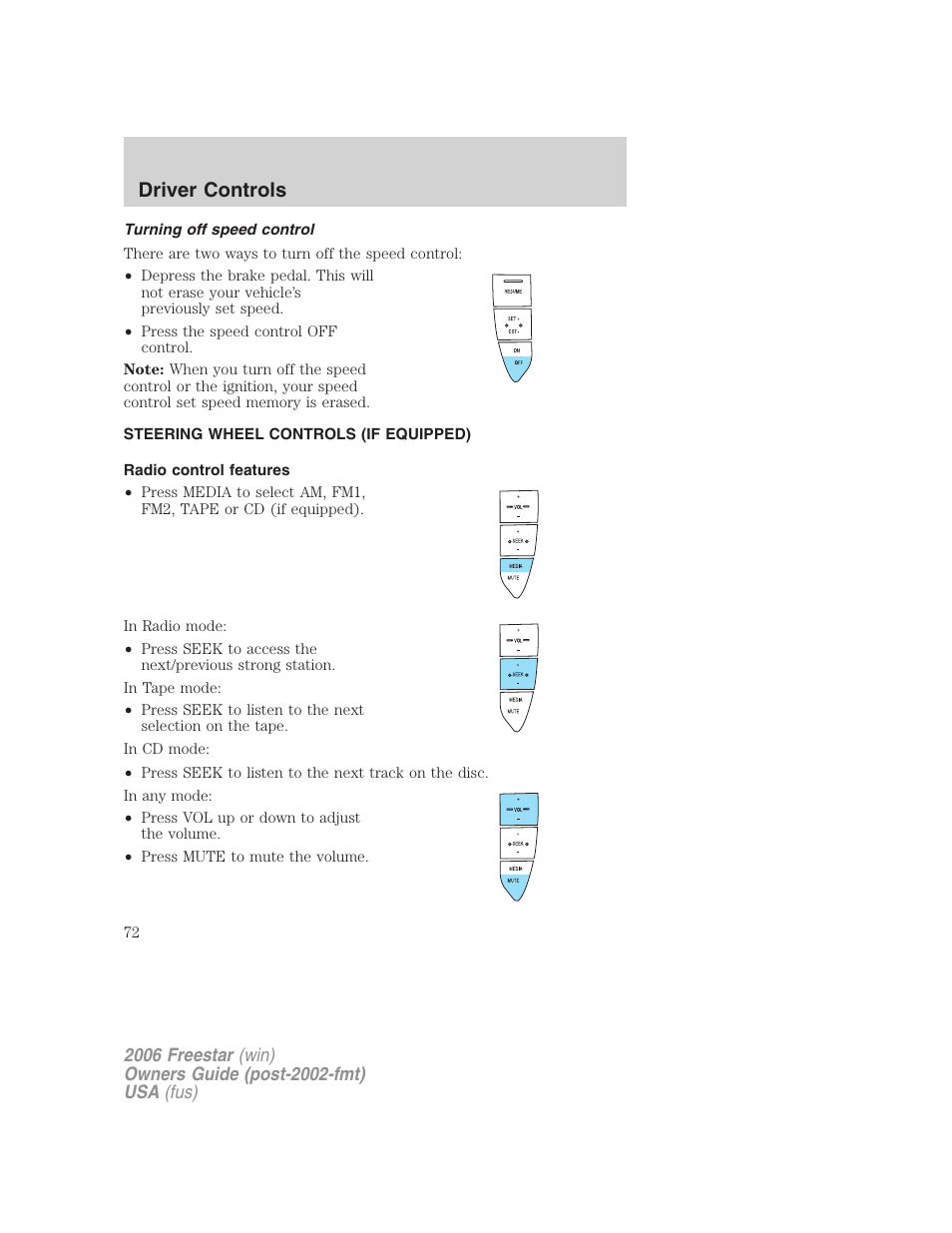 Turning off speed control, Steering wheel controls (if equipped), Radio control features | Driver controls | FORD 2006 Freestar v.2 User Manual | Page 72 / 328